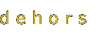 Dehors